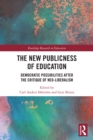 The New Publicness of Education : Democratic Possibilities After the Critique of Neo-Liberalism - eBook
