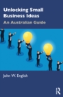 Unlocking Small Business Ideas : An Australian Guide - eBook