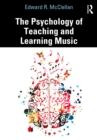 The Psychology of Teaching and Learning Music - eBook