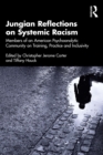 Jungian Reflections on Systemic Racism : Members of an American Psychoanalytic Community on Training, Practice and Inclusivity - eBook