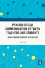 Psychological Communication Between Teachers and Students : Understanding Students' Difficulties - eBook