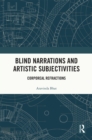 Blind Narrations and Artistic Subjectivities : Corporeal Refractions - eBook