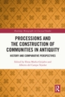 Processions and the Construction of Communities in Antiquity : History and Comparative Perspectives - eBook