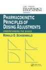 Pharmacokinetic Principles of Dosing Adjustments : Understanding the Basics - eBook