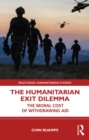 The Humanitarian Exit Dilemma : The Moral Cost of Withdrawing Aid - eBook
