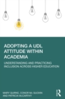 Adopting a UDL Attitude within Academia : Understanding and Practicing Inclusion Across Higher Education - eBook