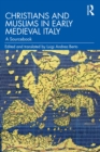 Christians and Muslims in Early Medieval Italy : A Sourcebook - eBook