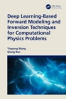 Deep Learning-Based Forward Modeling and Inversion Techniques for Computational Physics Problems - eBook