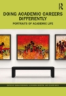 Doing Academic Careers Differently : Portraits of Academic Life - eBook