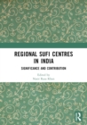 Regional Sufi Centres in India : Significance and Contribution - eBook