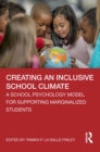 Creating an Inclusive School Climate : A School Psychology Model for Supporting Marginalized Students - eBook
