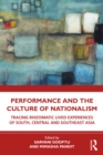 Performance and the Culture of Nationalism : Tracing Rhizomatic Lived Experiences of South, Central and Southeast Asia - eBook