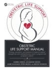 Obstetric Life Support Manual : Etiology, prevention, and treatment of maternal medical emergencies and cardiopulmonary arrest in pregnant and postpartum patients - eBook