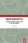 Indian Modernities : Literary Cultures from the 18th to the 20th Century - eBook