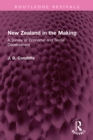 New Zealand in the Making : A Survey of Economic and Social Development - eBook