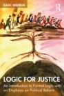 Logic for Justice : An Introduction to Formal Logic with an Emphasis on Political Reform - eBook