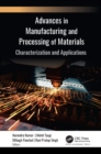 Advances in Manufacturing and Processing of Materials : Characterization and Applications - eBook