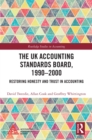 The UK Accounting Standards Board, 1990-2000 : Restoring Honesty and Trust in Accounting - eBook