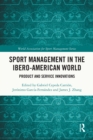 Sport Management in the Ibero-American World : Product and Service Innovations - eBook