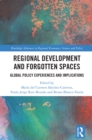Regional Development and Forgotten Spaces : Global Policy Experiences and Implications - eBook
