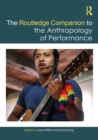 The Routledge Companion to the Anthropology of Performance - eBook