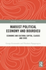 Marxist Political Economy and Bourdieu : Economic and Cultural Capital, Classes and State - eBook