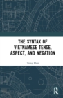 The Syntax of Vietnamese Tense, Aspect, and Negation - eBook