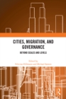 Cities, Migration, and Governance : Beyond Scales and Levels - eBook