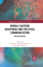 Middle Eastern Diasporas and Political Communication : New Approaches - eBook