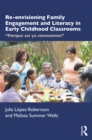 Re-envisioning Family Engagement and Literacy in Early Childhood Classrooms : "Porque asi ya conocemos" - eBook