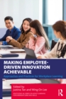 Making Employee-Driven Innovation Achievable : Approaches and Practices for Workplace Learning - eBook