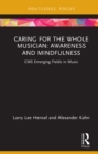 Caring for the Whole Musician: Awareness and Mindfulness : CMS Emerging Fields in Music - eBook