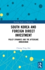South Korea and Foreign Direct Investment : Policy Dynamics and the Aftercare Ombudsman - eBook
