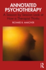 Annotated Psychotherapy : A Session by Session Look at How a Therapist Thinks - eBook