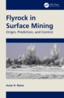 Flyrock in Surface Mining : Origin, Prediction, and Control - eBook