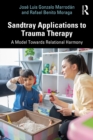 Sandtray Applications to Trauma Therapy : A Model Towards Relational Harmony - eBook