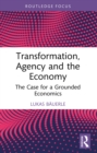 Transformation, Agency and the Economy : The Case for a Grounded Economics - eBook
