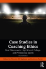 Case Studies in Coaching Ethics : Real Dilemmas in High School, College, and Professional Sports - eBook