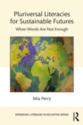 Pluriversal Literacies for Sustainable Futures : When Words Are Not Enough - eBook