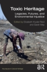 Toxic Heritage : Legacies, Futures, and Environmental Injustice - eBook