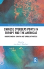 Chinese Overseas Ports in Europe and the Americas : Understanding Smooth and Turbulent Waters - eBook