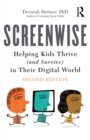 Screenwise : Helping Kids Thrive (and Survive) in Their Digital World - eBook