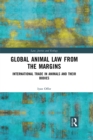 Global Animal Law from the Margins : International Trade in Animals and their Bodies - eBook