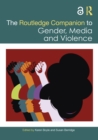 The Routledge Companion to Gender, Media and Violence - eBook