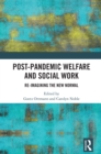 Post-Pandemic Welfare and Social Work : Re-imagining the New Normal - eBook