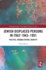 Jewish Displaced Persons in Italy 1943-1951 : Politics, Rehabilitation, Identity - eBook
