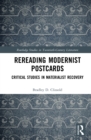 Rereading Modernist Postcards : Critical Studies in Materialist Recovery - eBook