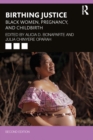 Birthing Justice : Black Women, Pregnancy, and Childbirth - eBook