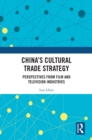 China's Cultural Trade Strategy : Perspectives from Film and Television Industries - eBook