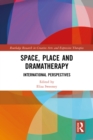 Space, Place and Dramatherapy : International Perspectives - eBook